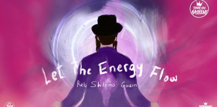 Let The Energy Flow - Reb Shlomo Gaisin